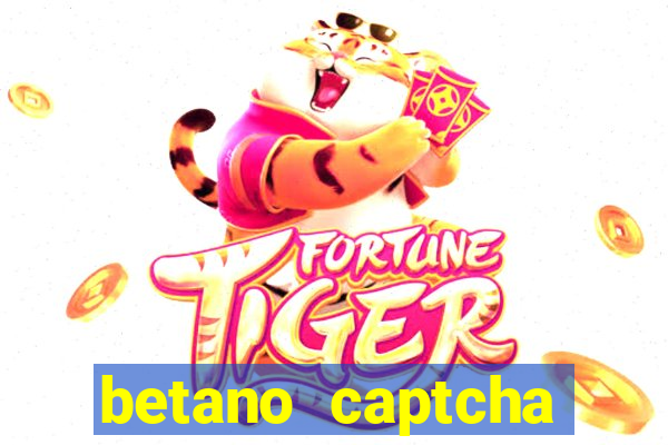 betano captcha security check